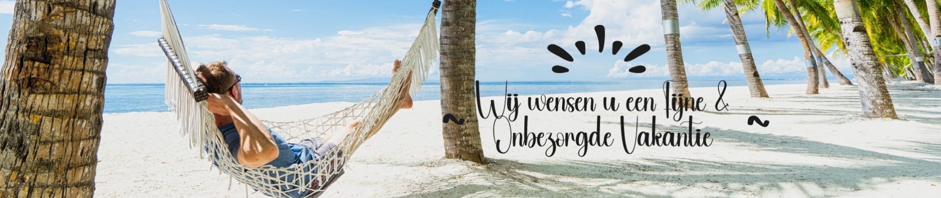 Wij wensen u een fijne & onbezorgde vakantie